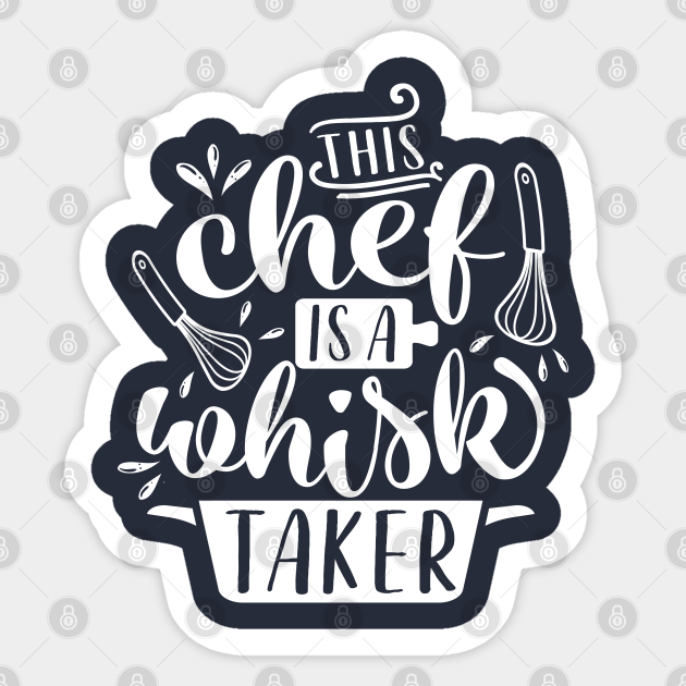 This Chef Is A Whisk Taker Cooking Pun Whisk Taker Sticker Teepublic